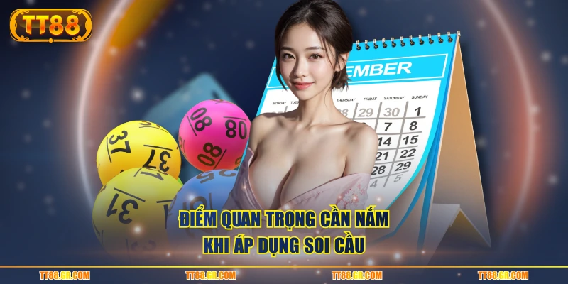 Điểm quan trọng cần nắm khi áp dụng soi cầu